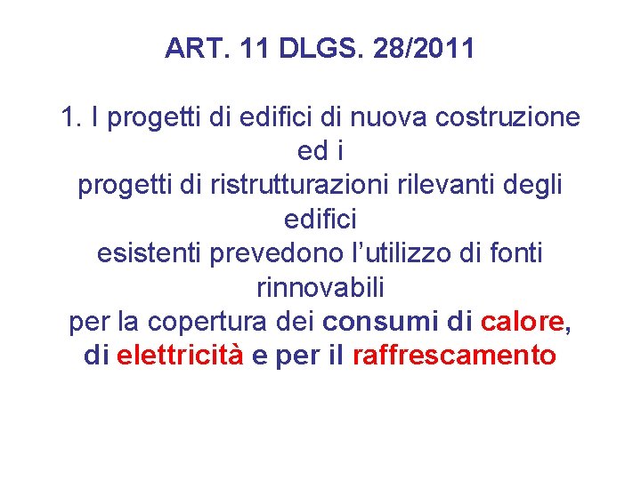 ART. 11 DLGS. 28/2011 1. I progetti di edifici di nuova costruzione ed i