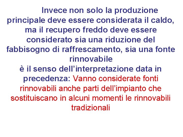 Invece non solo la produzione principale deve essere considerata il caldo, ma il recupero