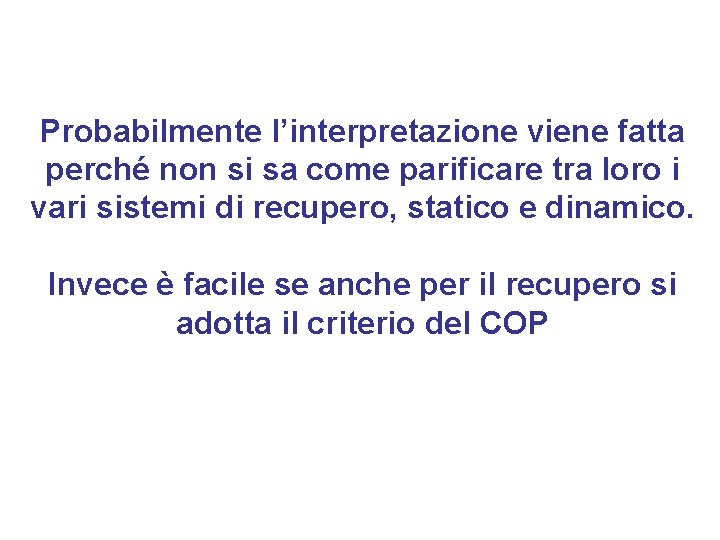 Probabilmente l’interpretazione viene fatta perché non si sa come parificare tra loro i vari