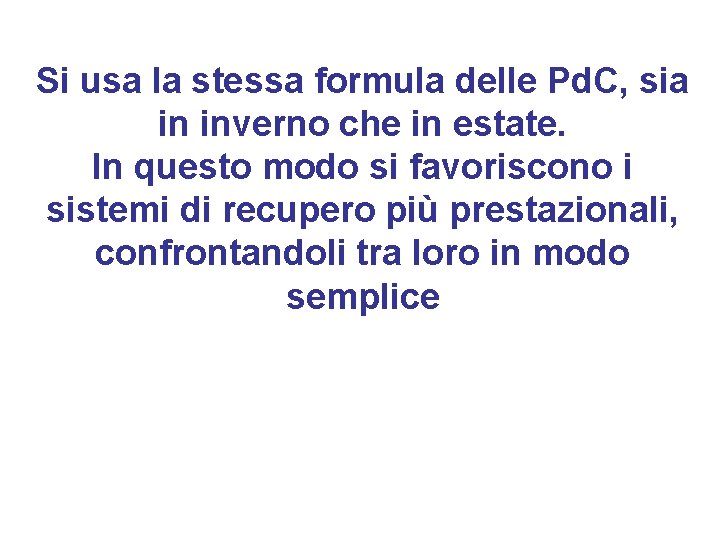 Si usa la stessa formula delle Pd. C, sia in inverno che in estate.