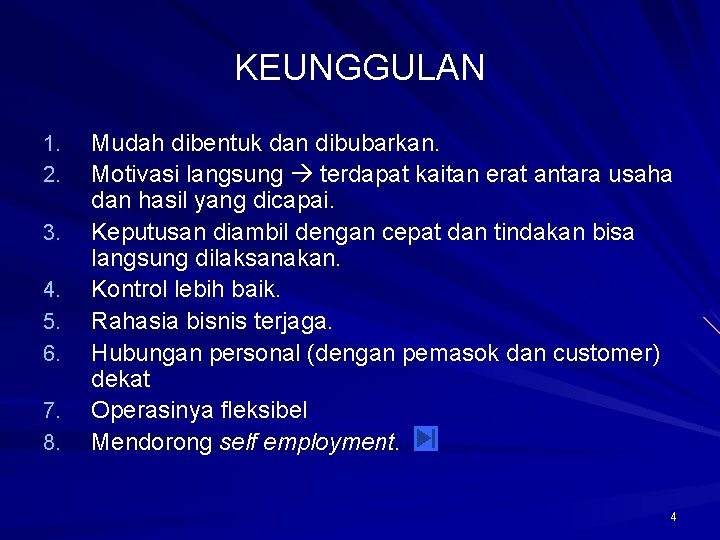 KEUNGGULAN 1. 2. 3. 4. 5. 6. 7. 8. Mudah dibentuk dan dibubarkan. Motivasi