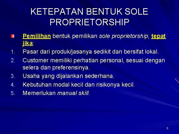 KETEPATAN BENTUK SOLE PROPRIETORSHIP 1. 2. 3. 4. 5. Pemilihan bentuk pemilikan sole proprietorship,