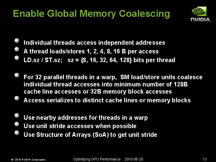 Enable Global Memory Coalescing Individual threads access independent addresses A thread loads/stores 1, 2,