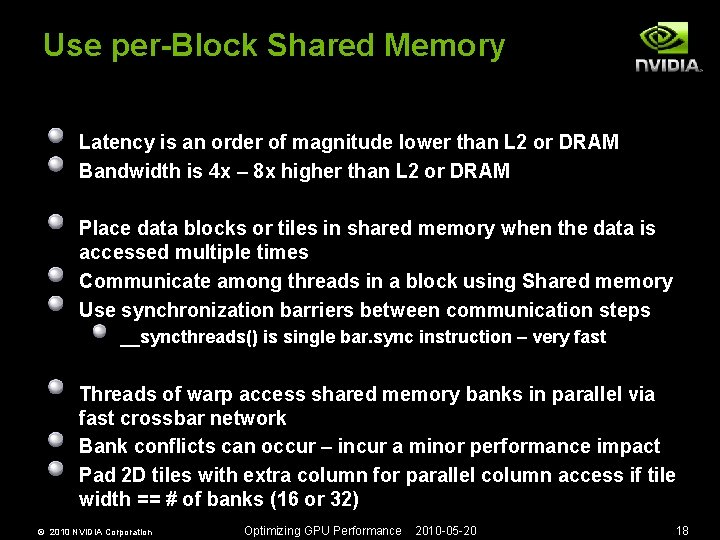Use per-Block Shared Memory Latency is an order of magnitude lower than L 2