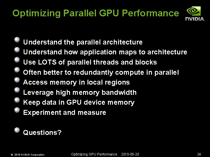 Optimizing Parallel GPU Performance Understand the parallel architecture Understand how application maps to architecture
