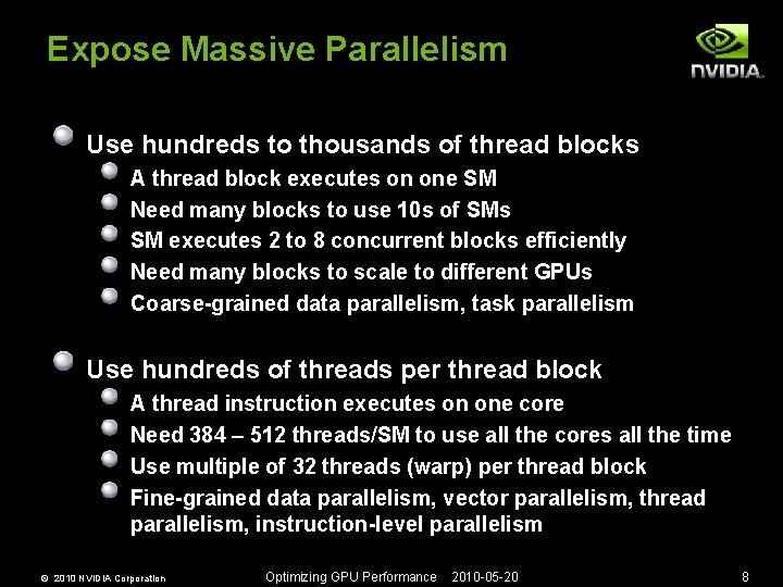 Expose Massive Parallelism Use hundreds to thousands of thread blocks A thread block executes