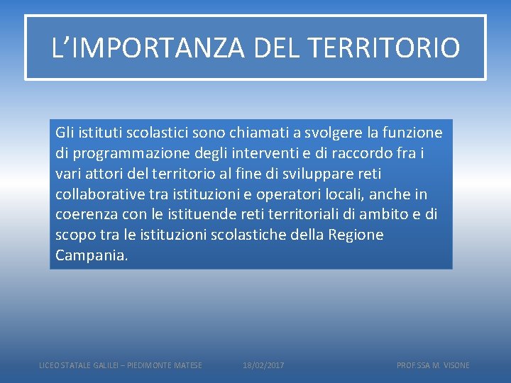 L’IMPORTANZA DEL TERRITORIO Gli istituti scolastici sono chiamati a svolgere la funzione di programmazione