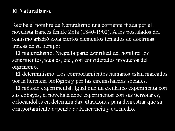 El Naturalismo. Recibe el nombre de Naturalismo una corriente fijada por el novelista francés