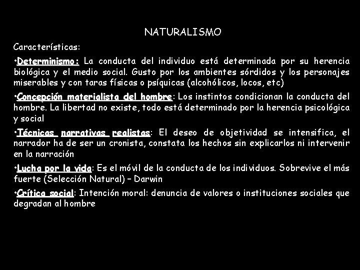 NATURALISMO Características: • Determinismo: La conducta del individuo está determinada por su herencia biológica