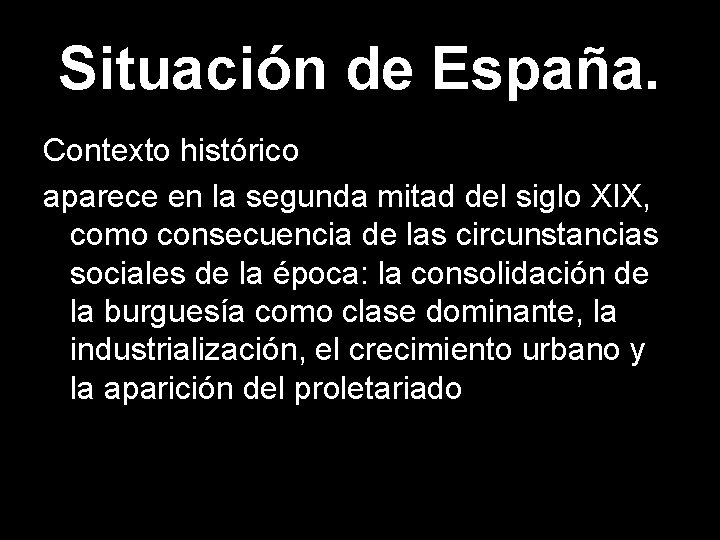 Situación de España. Contexto histórico aparece en la segunda mitad del siglo XIX, como