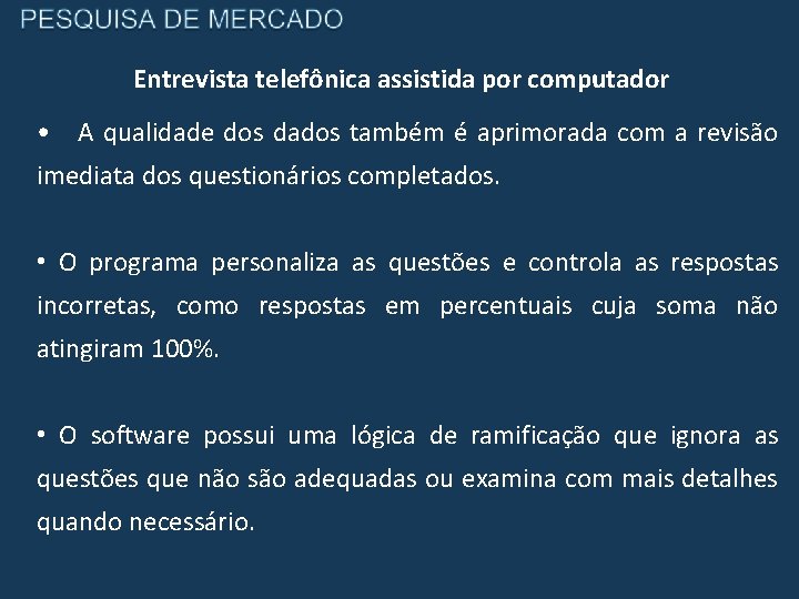 Entrevista telefônica assistida por computador • A qualidade dos dados também é aprimorada com