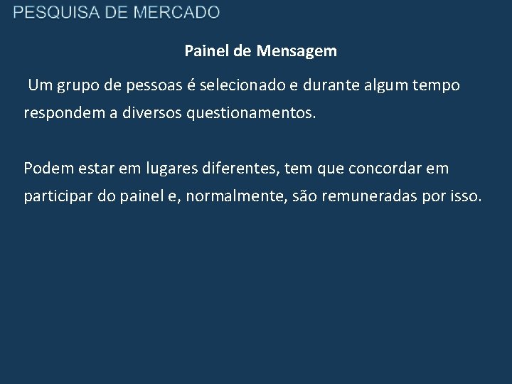 Painel de Mensagem Um grupo de pessoas é selecionado e durante algum tempo respondem