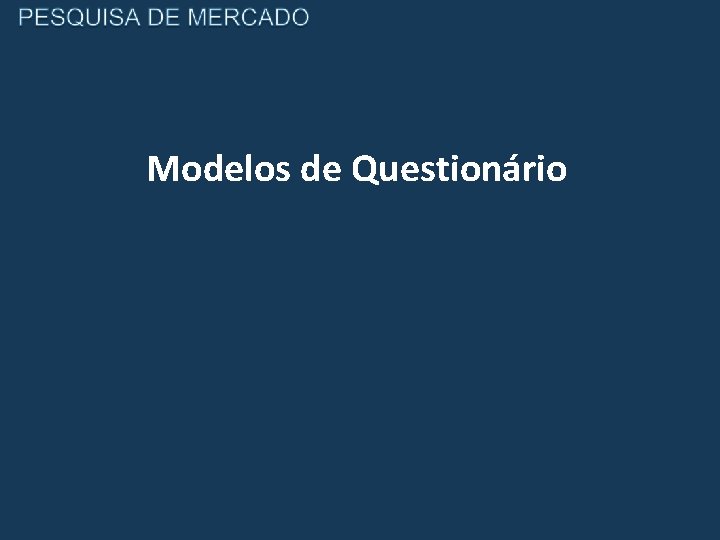 Modelos de Questionário 