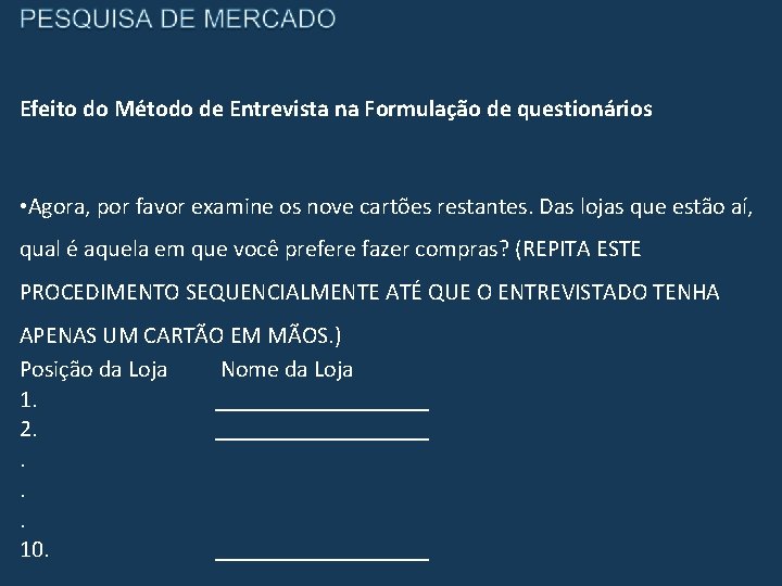 Efeito do Método de Entrevista na Formulação de questionários • Agora, por favor examine