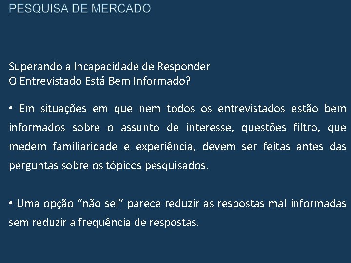 Superando a Incapacidade de Responder O Entrevistado Está Bem Informado? • Em situações em