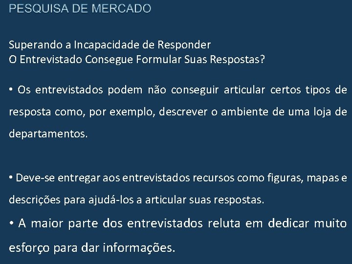 Superando a Incapacidade de Responder O Entrevistado Consegue Formular Suas Respostas? • Os entrevistados