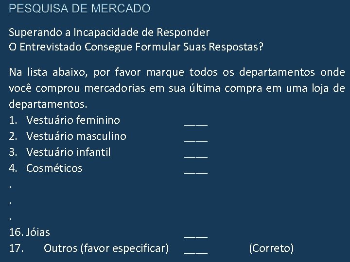 Superando a Incapacidade de Responder O Entrevistado Consegue Formular Suas Respostas? Na lista abaixo,