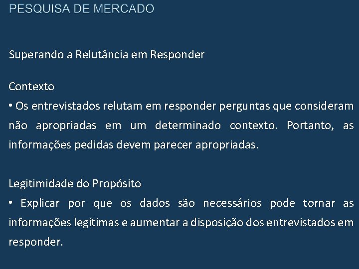 Superando a Relutância em Responder Contexto • Os entrevistados relutam em responder perguntas que