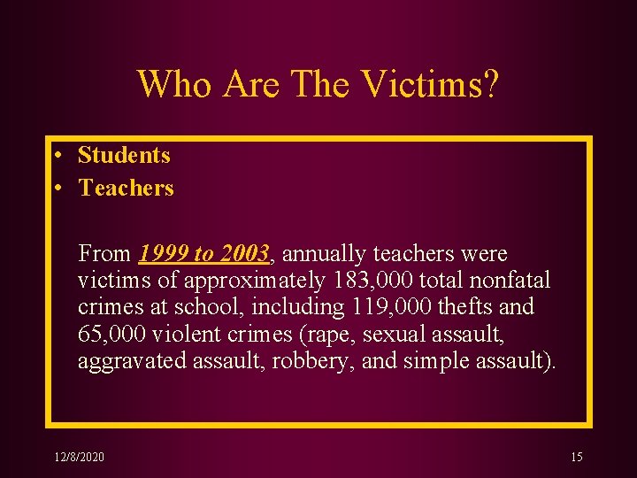 Who Are The Victims? • Students • Teachers From 1999 to 2003, annually teachers Who Are The Victims? • Students • Teachers From 1999 to 2003, annually teachers