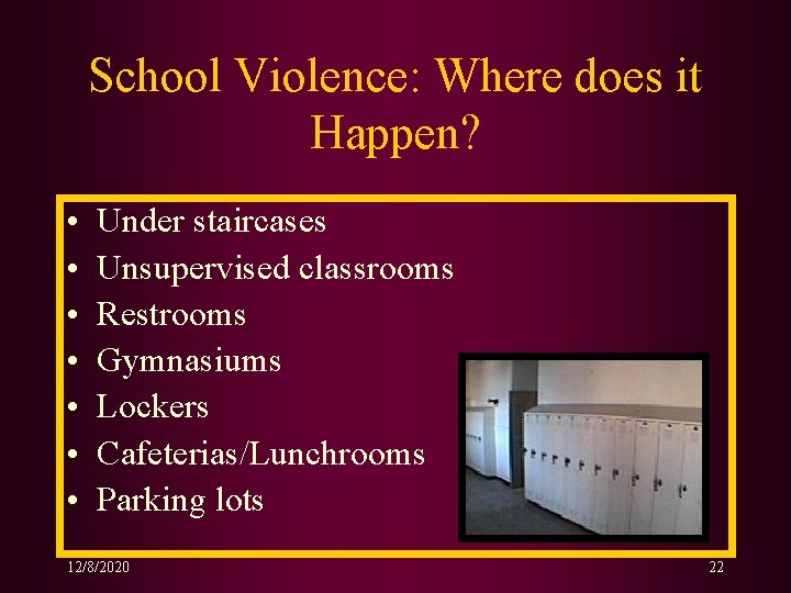 School Violence: Where does it Happen? • • Under staircases Unsupervised classrooms Restrooms Gymnasiums School Violence: Where does it Happen? • • Under staircases Unsupervised classrooms Restrooms Gymnasiums