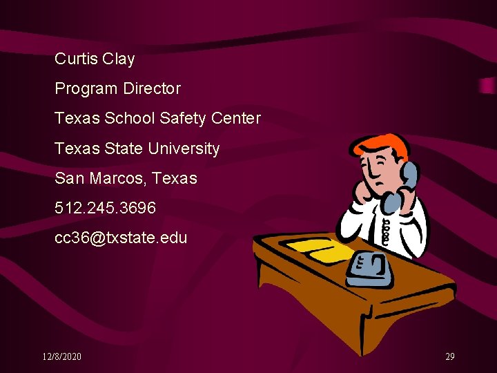 Curtis Clay Program Director Texas School Safety Center Texas State University San Marcos, Texas Curtis Clay Program Director Texas School Safety Center Texas State University San Marcos, Texas