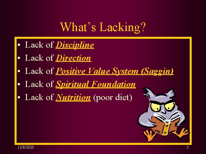 What’s Lacking? • • • Lack of Discipline Lack of Direction Lack of Positive What’s Lacking? • • • Lack of Discipline Lack of Direction Lack of Positive