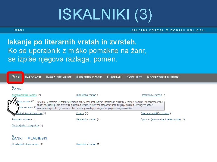 ISKALNIKI (3) Iskanje po literarnih vrstah in zvrsteh. Ko se uporabnik z miško pomakne