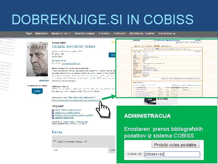 DOBREKNJIGE. SI IN COBISS ADMINISTRACIJA Enostaven prenos bibliografskih podatkov iz sistema COBISS 