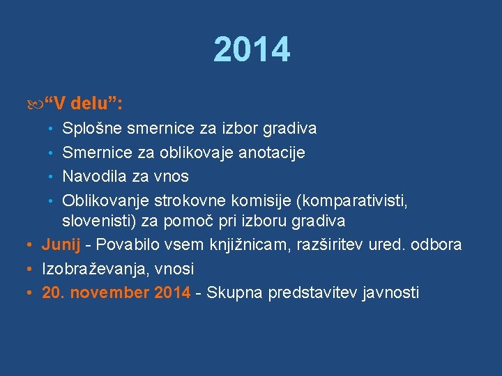 2014 “V delu”: • Splošne smernice za izbor gradiva • Smernice za oblikovaje anotacije