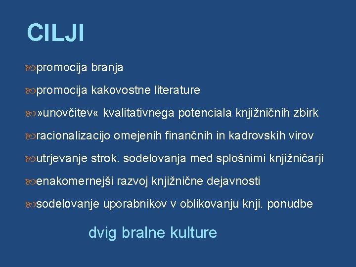 CILJI promocija branja promocija kakovostne literature » unovčitev « kvalitativnega potenciala knjižničnih zbirk racionalizacijo