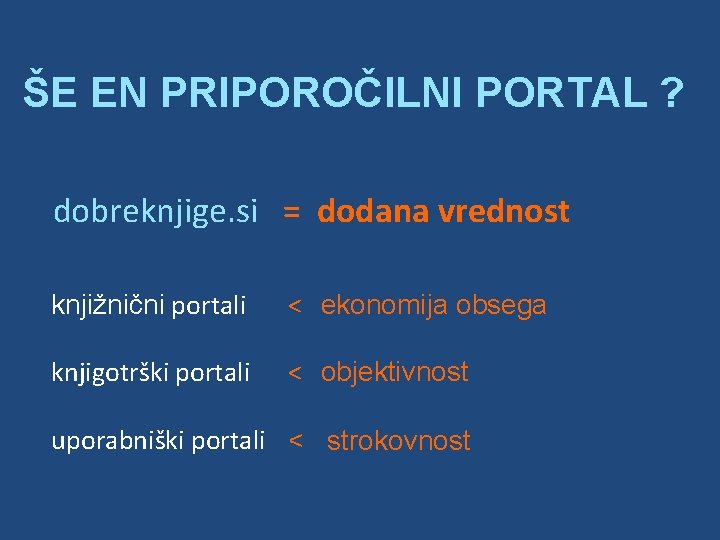 ŠE EN PRIPOROČILNI PORTAL ? dobreknjige. si = dodana vrednost knjižnični portali < ekonomija