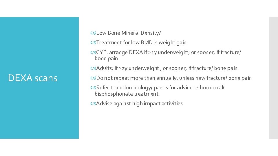  Low Bone Mineral Density? Treatment for low BMD is weight gain CYP: arrange