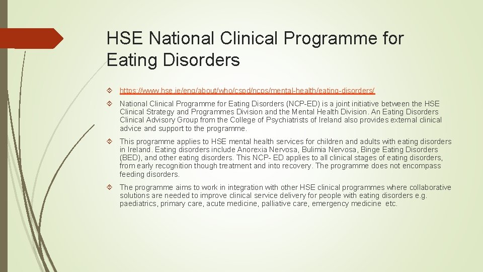 HSE National Clinical Programme for Eating Disorders https: //www. hse. ie/eng/about/who/cspd/ncps/mental-health/eating-disorders/ National Clinical Programme