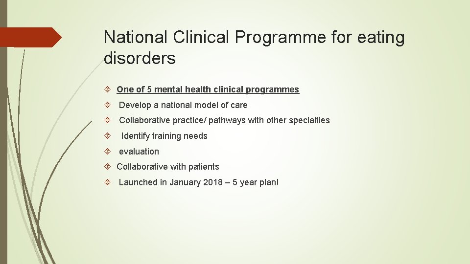 National Clinical Programme for eating disorders One of 5 mental health clinical programmes Develop