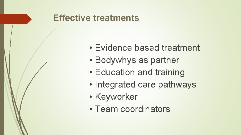 Effective treatments • Evidence based treatment • Bodywhys as partner • Education and training