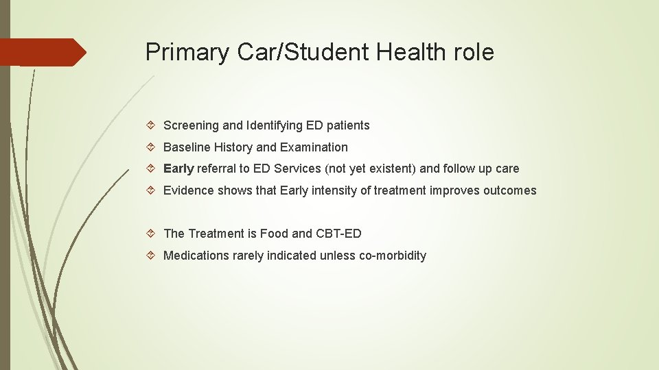 Primary Car/Student Health role Screening and Identifying ED patients Baseline History and Examination Early