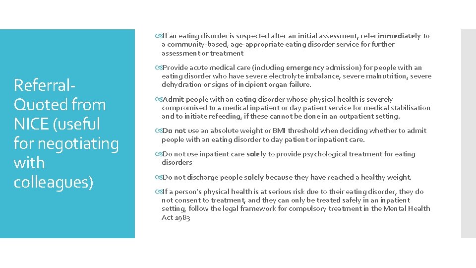  If an eating disorder is suspected after an initial assessment, refer immediately to