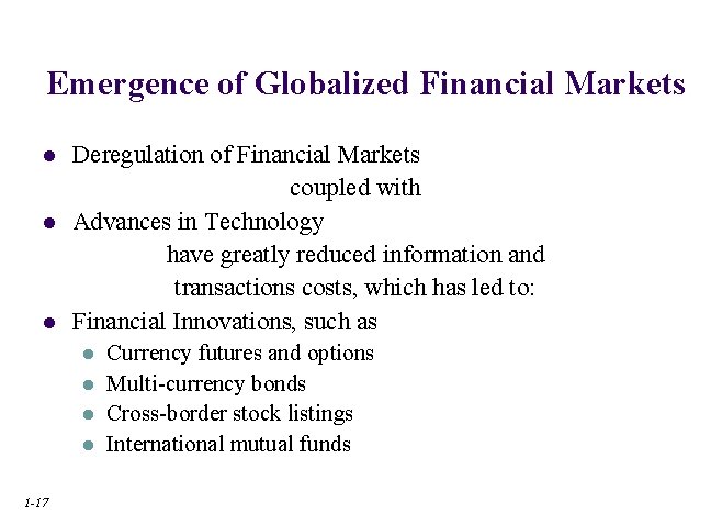 Emergence of Globalized Financial Markets l l l Deregulation of Financial Markets coupled with Emergence of Globalized Financial Markets l l l Deregulation of Financial Markets coupled with