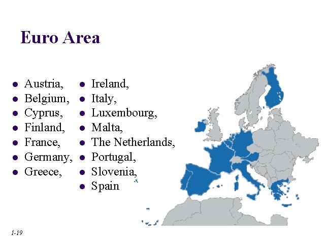 Euro Area l l l l Austria, Belgium, Cyprus, Finland, France, Germany, Greece, l Euro Area l l l l Austria, Belgium, Cyprus, Finland, France, Germany, Greece, l