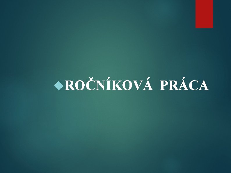  ROČNÍKOVÁ PRÁCA 