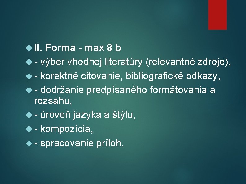  II. Forma - max 8 b - výber vhodnej literatúry (relevantné zdroje), -