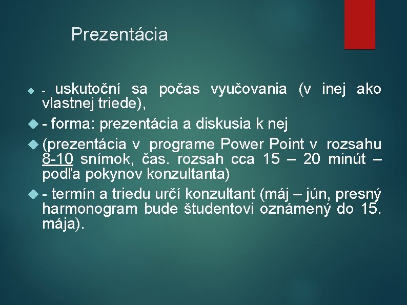 Prezentácia uskutoční sa počas vyučovania (v inej ako vlastnej triede), - forma: prezentácia a