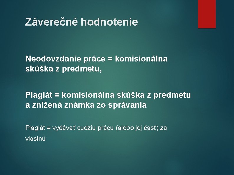 Záverečné hodnotenie Neodovzdanie práce = komisionálna skúška z predmetu, Plagiát = komisionálna skúška z