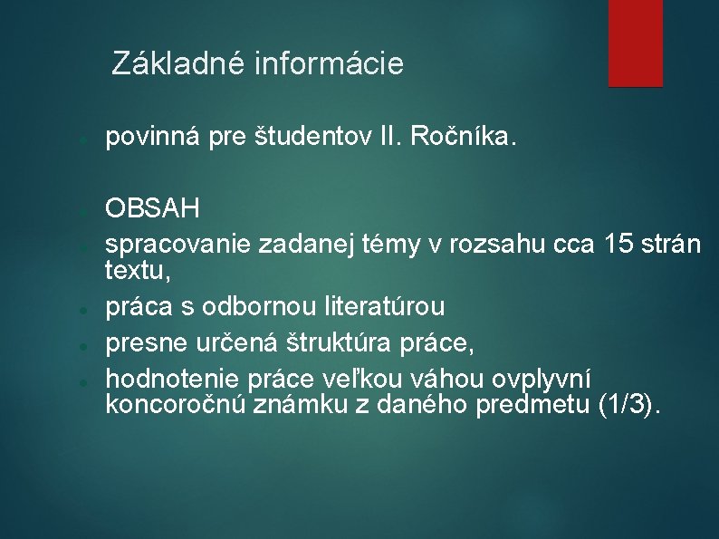Základné informácie povinná pre študentov II. Ročníka. OBSAH spracovanie zadanej témy v rozsahu cca