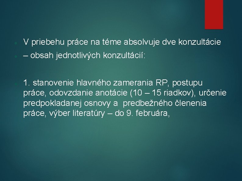  V priebehu práce na téme absolvuje dve konzultácie – obsah jednotlivých konzultácií: 1.