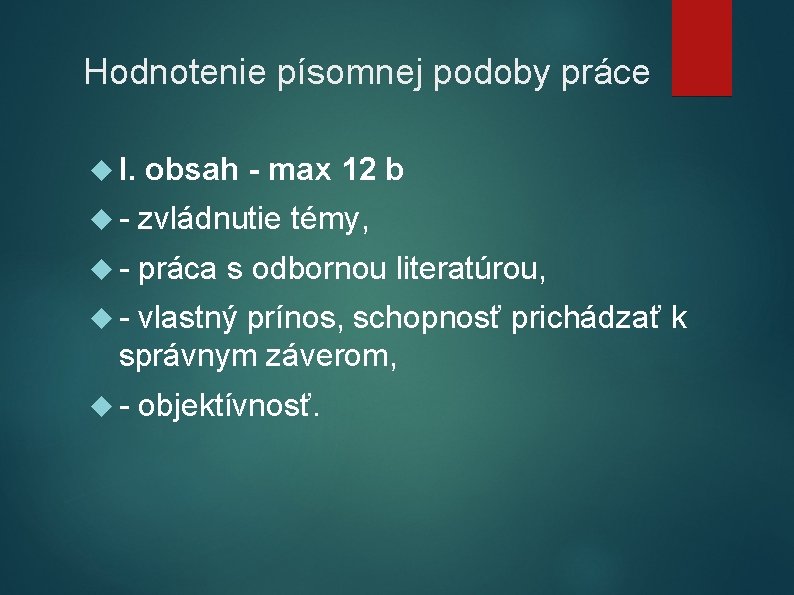 Hodnotenie písomnej podoby práce I. obsah - max 12 b - zvládnutie témy, -