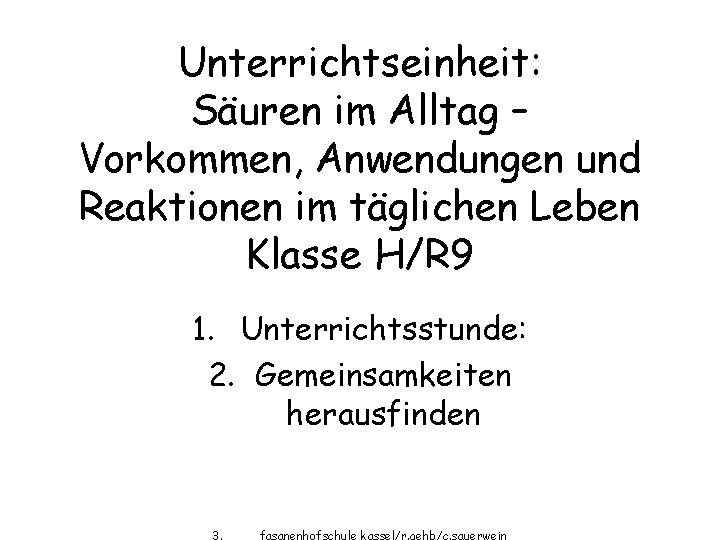 Unterrichtseinheit: Säuren im Alltag – Vorkommen, Anwendungen und Reaktionen im täglichen Leben Klasse H/R