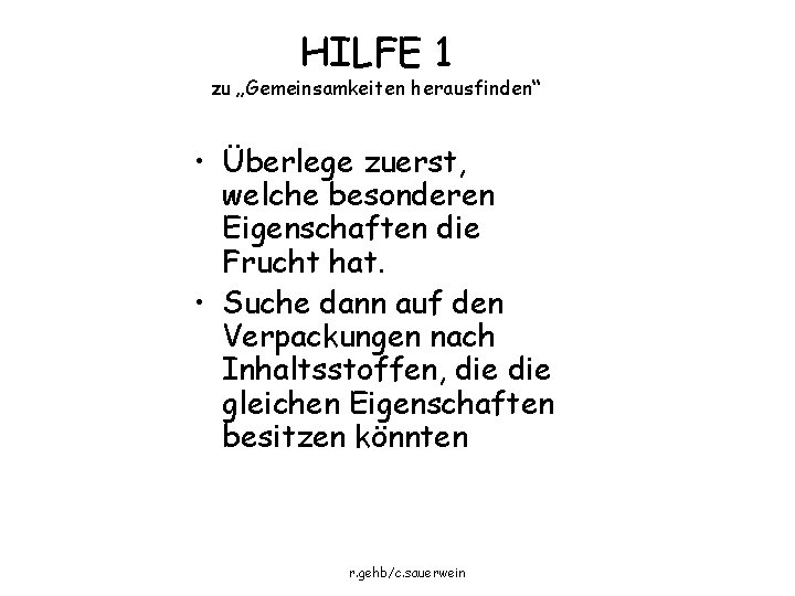 HILFE 1 zu „Gemeinsamkeiten herausfinden“ • Überlege zuerst, welche besonderen Eigenschaften die Frucht hat.