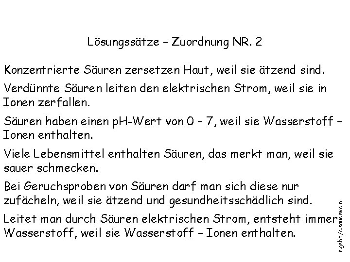 Lösungssätze – Zuordnung NR. 2 Konzentrierte Säuren zersetzen Haut, weil sie ätzend sind. Verdünnte Lösungssätze – Zuordnung NR. 2 Konzentrierte Säuren zersetzen Haut, weil sie ätzend sind. Verdünnte