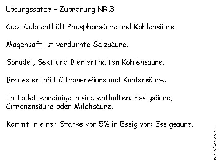 Lösungssätze – Zuordnung NR. 3 Coca Cola enthält Phosphorsäure und Kohlensäure. Magensaft ist verdünnte